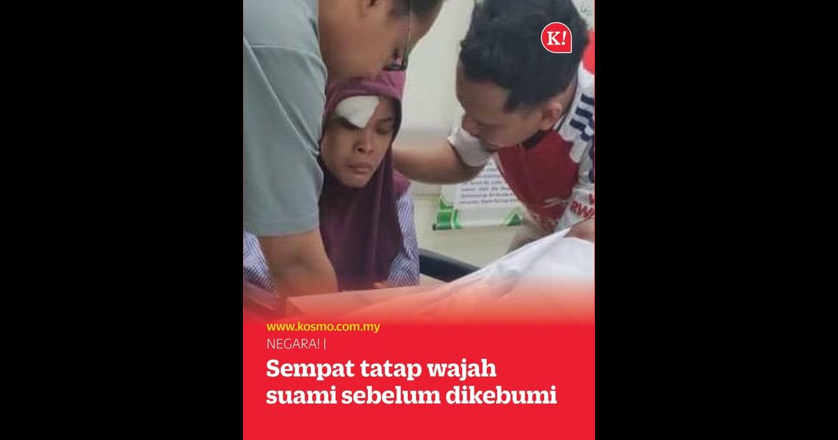 Sempat tatap wajah suami sebelum dikebumi