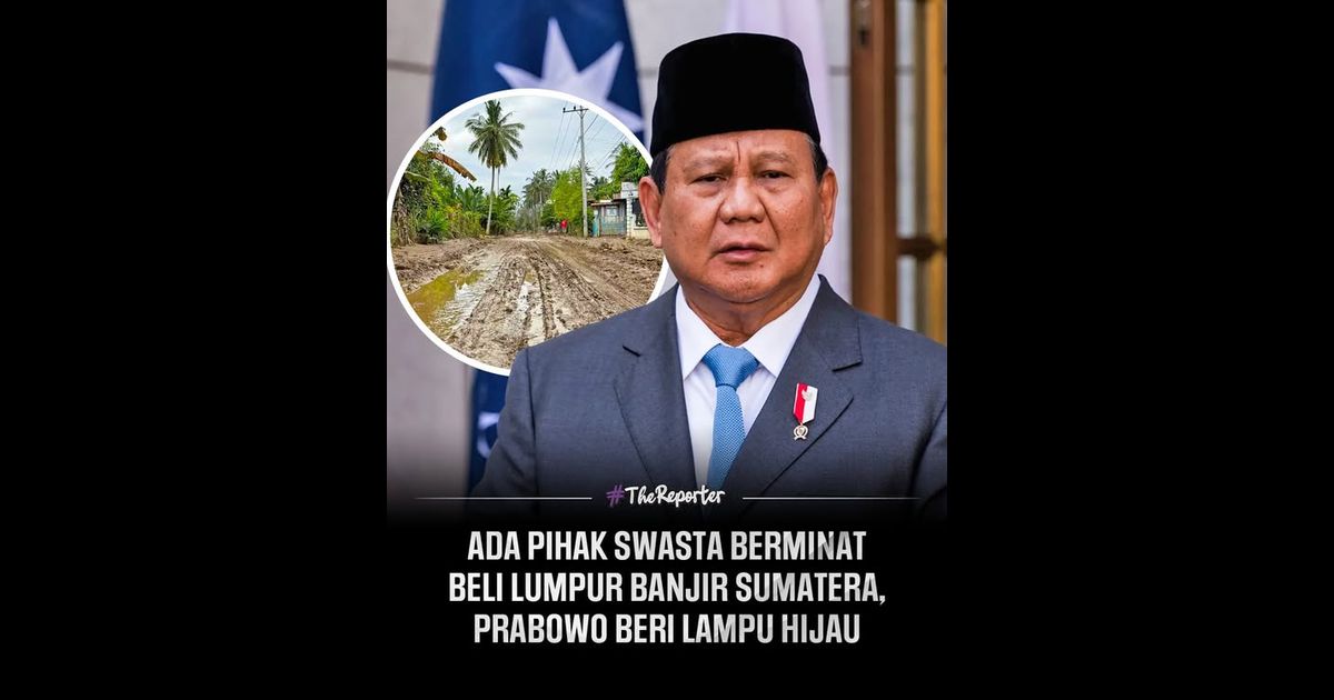 Presiden Indonesia, Prabowo Subianto berkata, lumpur akibat banjir di Aceh menarik minat pihak swasta dan boleh dimanfaatkan, termasuk dijual oleh kerajaan negeri serta pihak berkuasa tempatan.