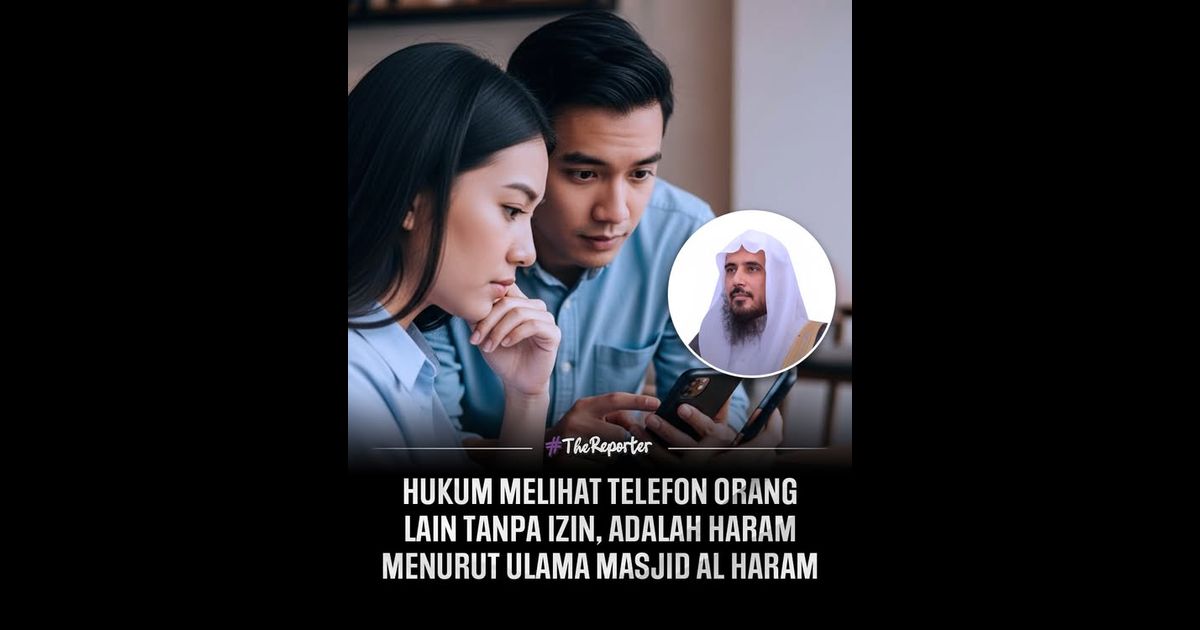 Ulama Masjid al Haram Sheikh Dr Saad Al Khathlan menegaskan bahawa hukum melihat skrin telefon orang lain tanpa izin adalah haram.