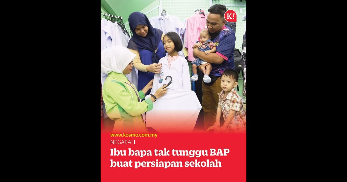 Ibu bapa tak tunggu BAP buat persiapan sekolah