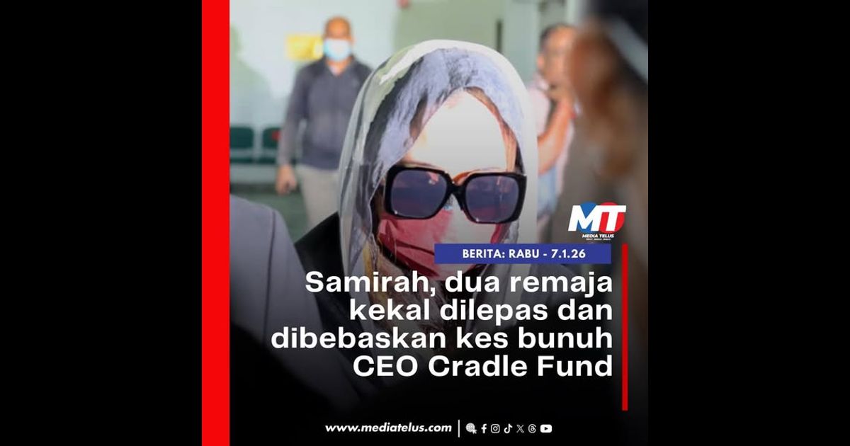 Samirah, dua remaja kekal dilepas dan dibebaskan kes bunuh CEO Cradle Fund