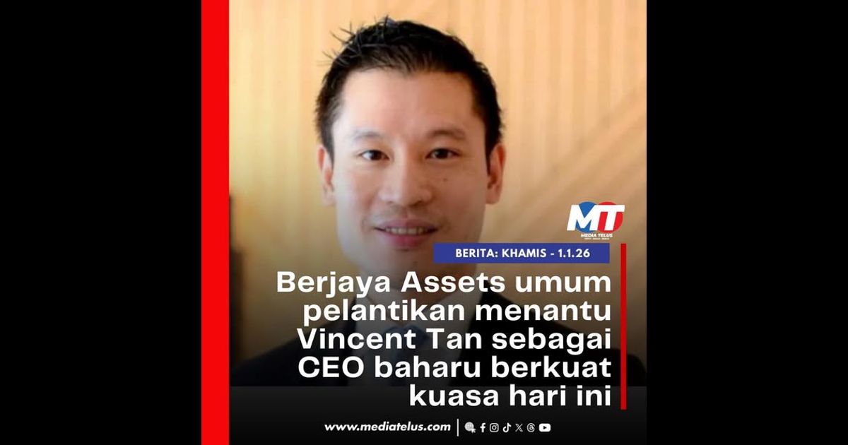 Berjaya Assets umum pelantikan menantu Vincent Tan sebagai CEO baharu berkuat kuasa hari ini