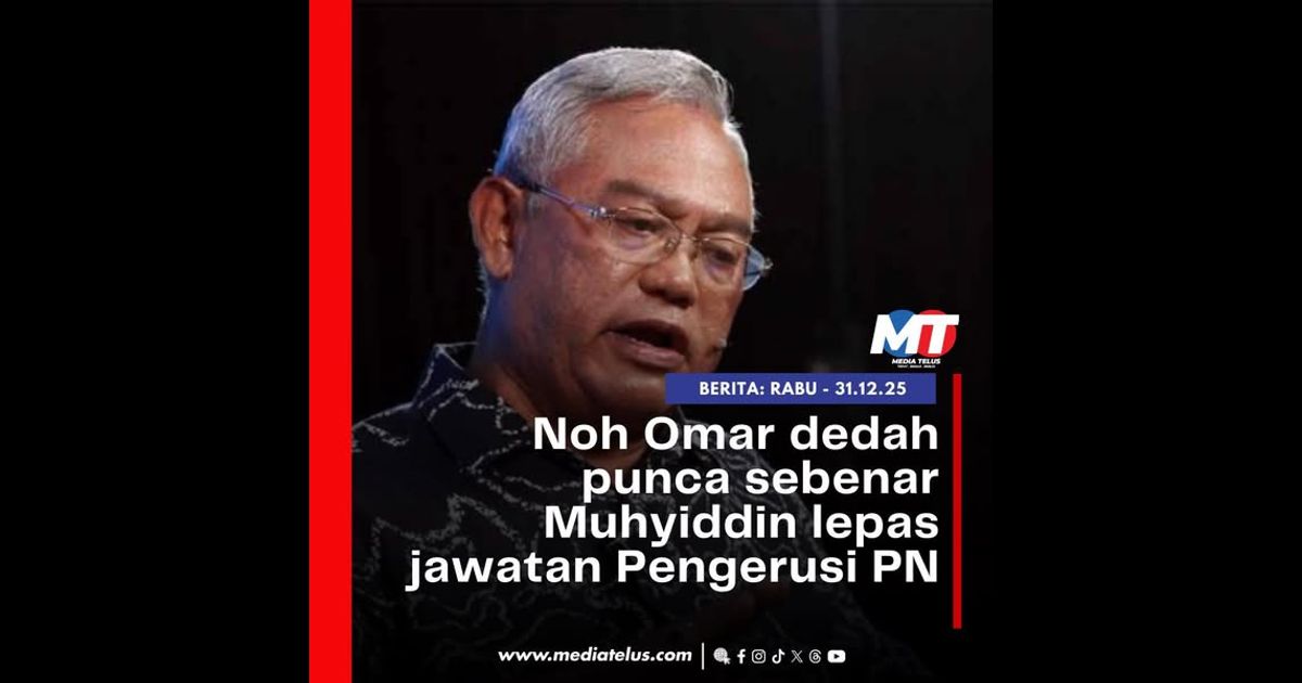 Noh Omar dedah punca sebenar Muhyiddin lepas jawatan Pengerusi PN