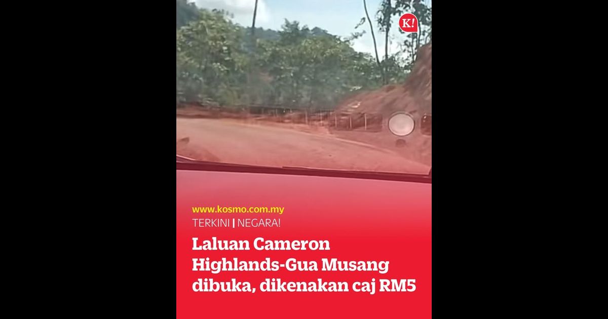 Laluan Cameron Highlands-Gua Musang dibuka, dikenakan caj RM5