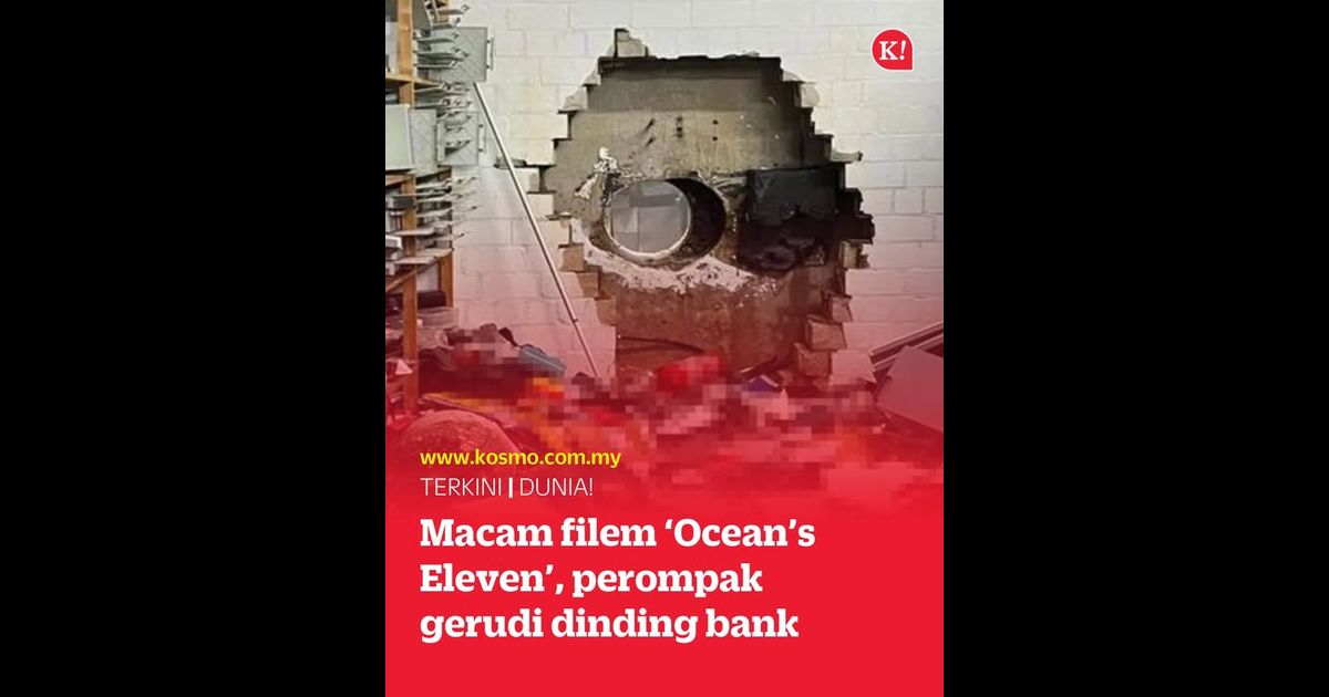 Macam filem ‘Ocean’s Eleven’, perompak gerudi dinding bank