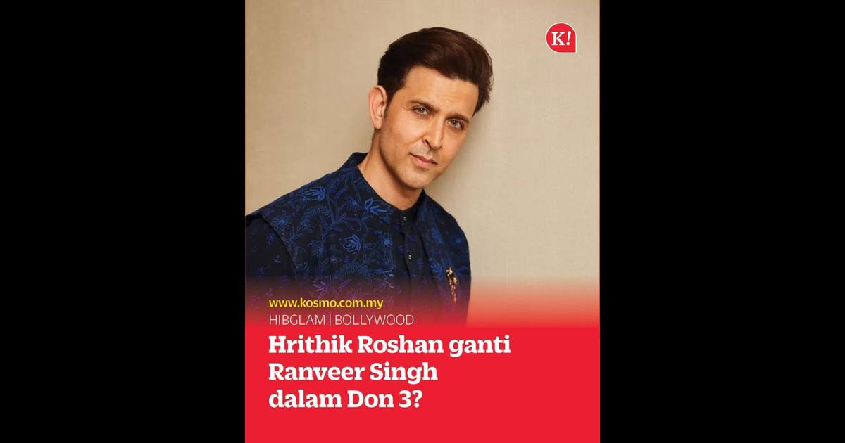 Hrithik Roshan ganti Ranveer Singh dalam Don 3?