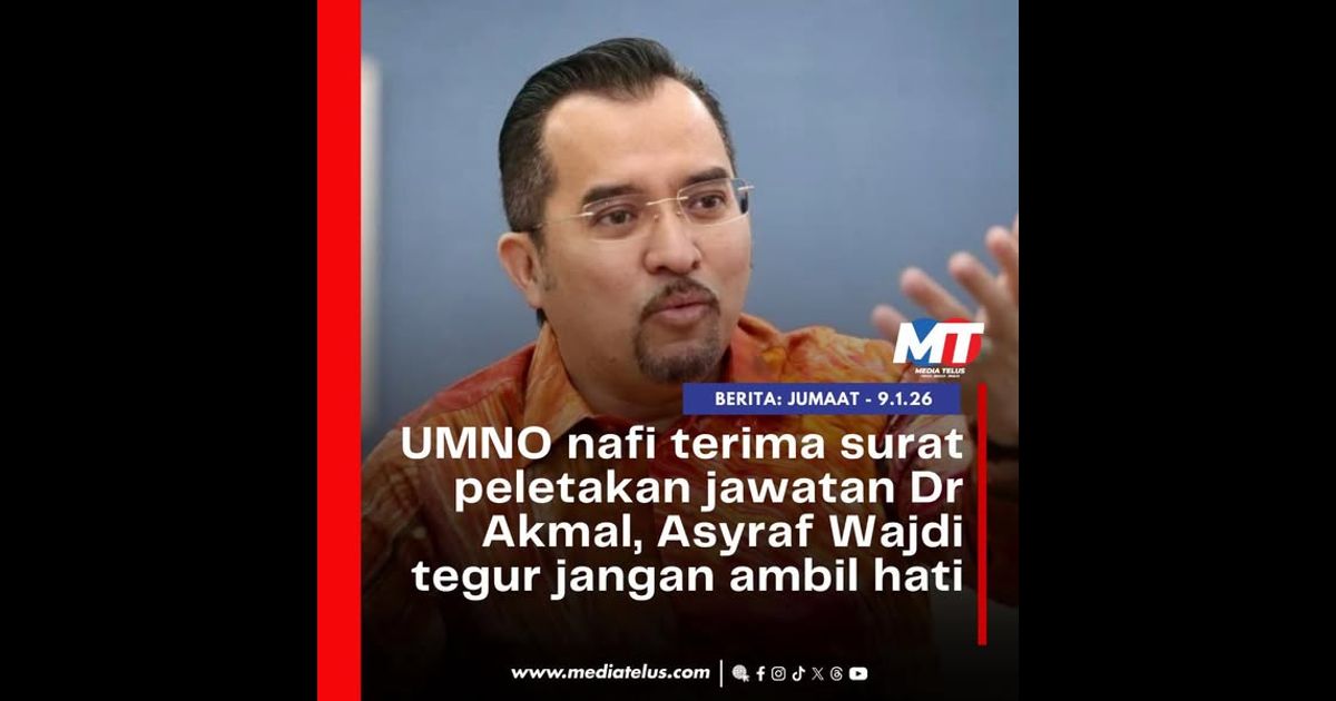 UMNO nafi terima surat peletakan jawatan Dr Akmal, Asyraf Wajdi tegur jangan ambil hati