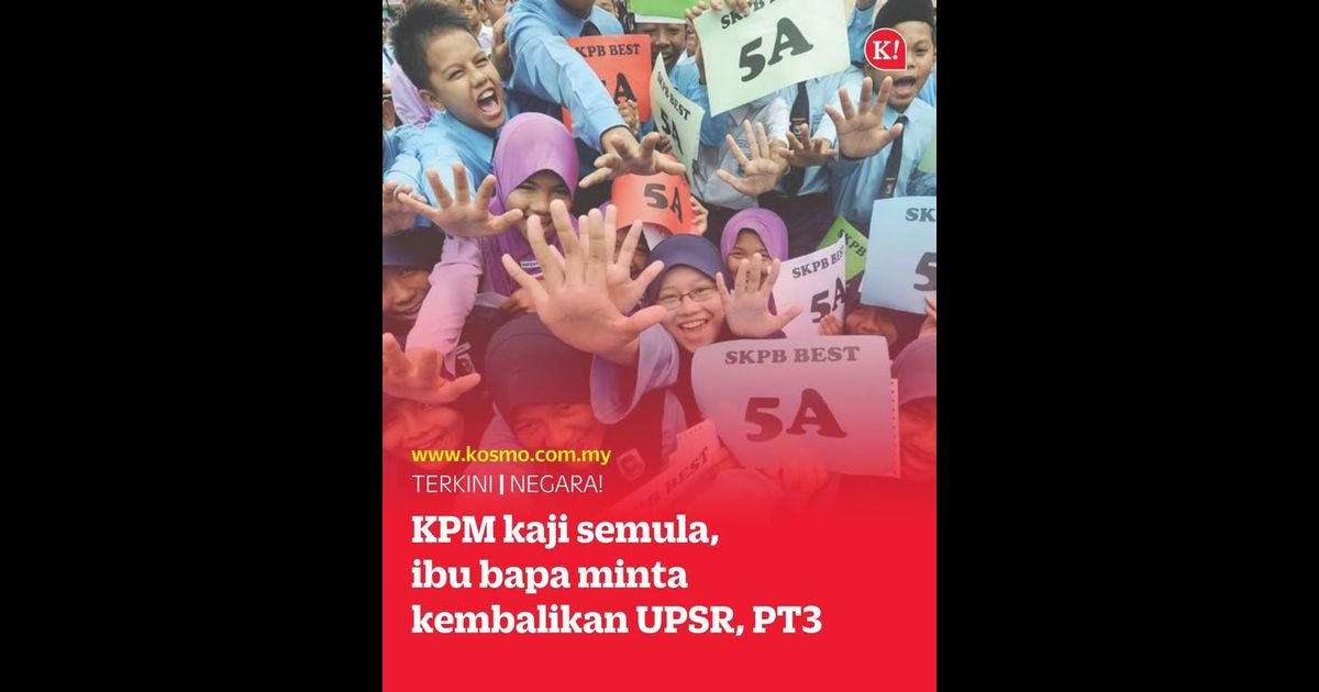 KPM kaji keperluan wujud semula UPSR, PT3