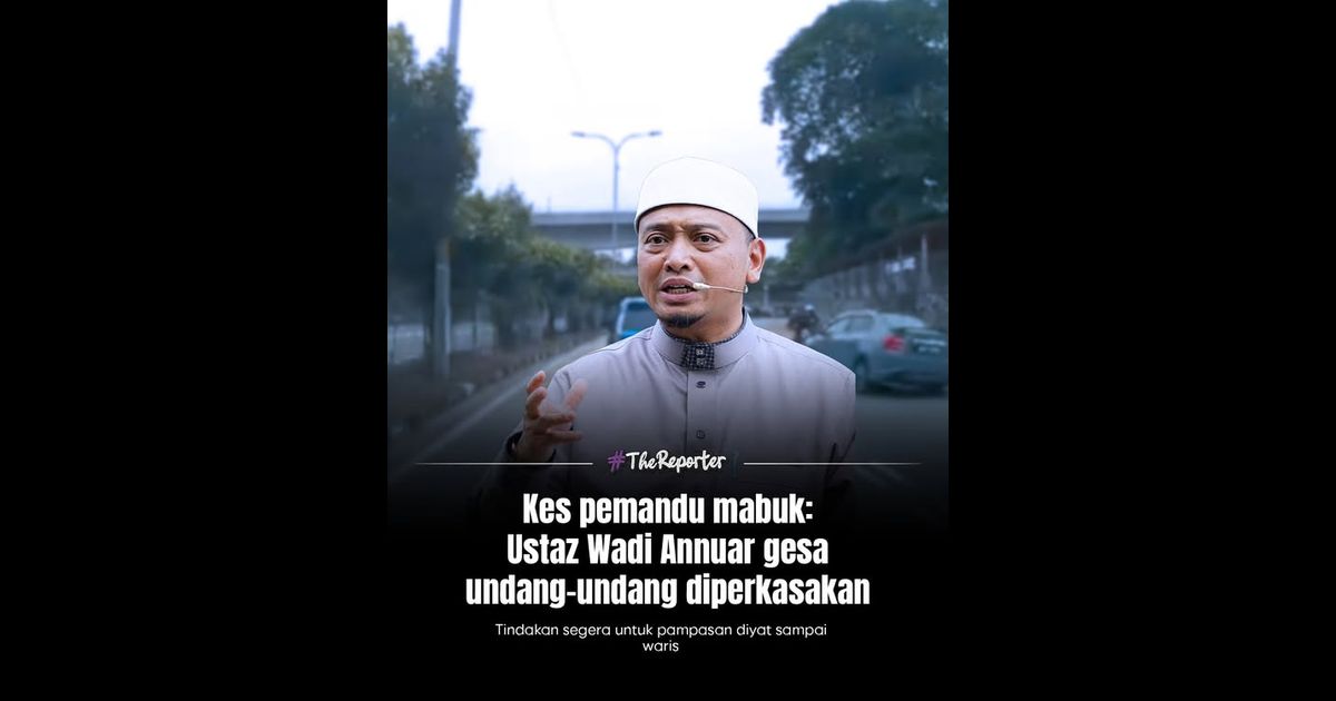 Kes pemandu mabuk: Ustaz Wadi Annuar gesa undang-undang diperkasakan
