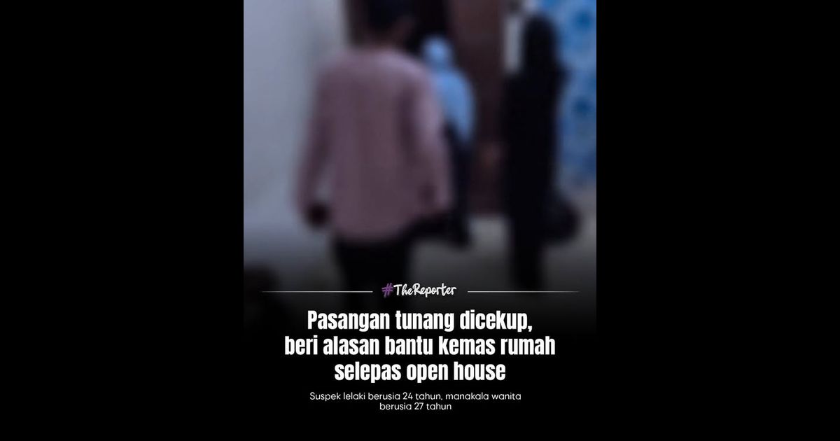 Pasangan tunang dicekup, beri alasan bantu kemas rumah selepas open house
