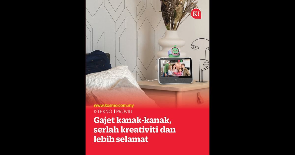 Gajet kanak-kanak, serlah kreativiti dan lebih selamat