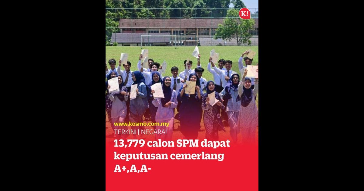 13,779 calon SPM dapat keputusan cemerlang A+,A,A-