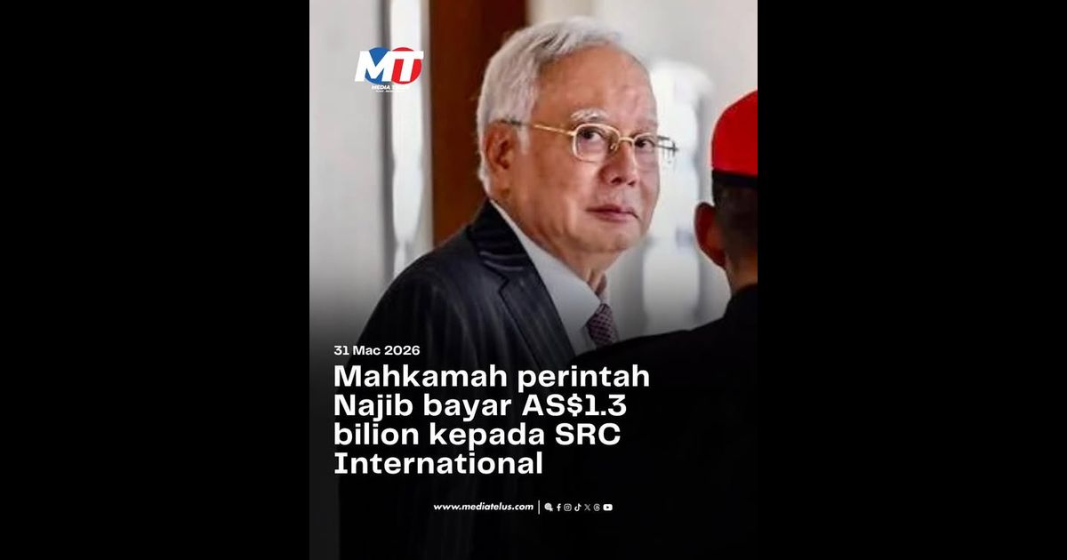 Mahkamah perintah Najib bayar AS$1.3 bilion kepada SRC International