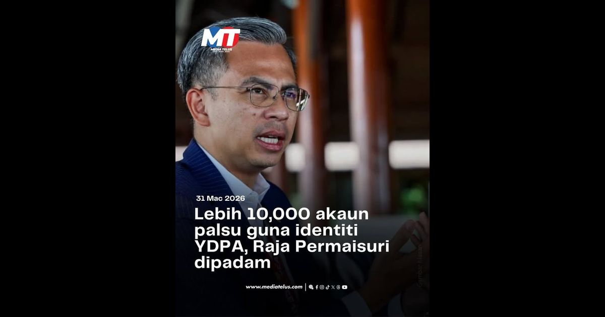 Lebih 10,000 akaun palsu guna identiti YDPA, Raja Permaisuri dipadam