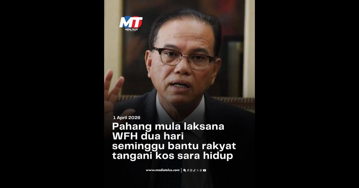 Pahang mula laksana WFH dua hari seminggu bantu rakyat tangani kos sara hidup