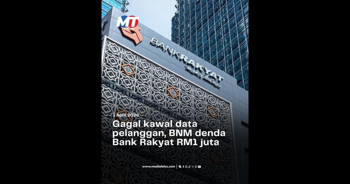 Gagal kawal data pelanggan, BNM denda Bank Rakyat RM1 juta
