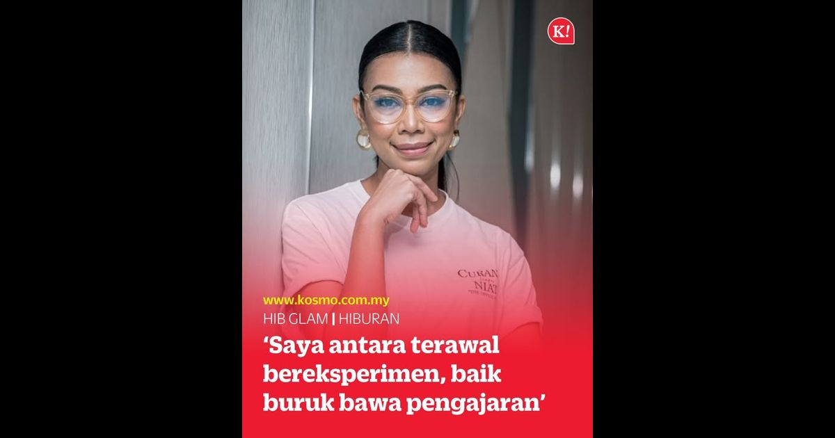 ‘Saya antara terawal bereksperimen, baik buruk bawa pengajaran’